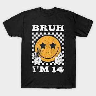 Bruh Im 14 Its My 14Th Birthday 14 Year Old Birthday T-Shirt